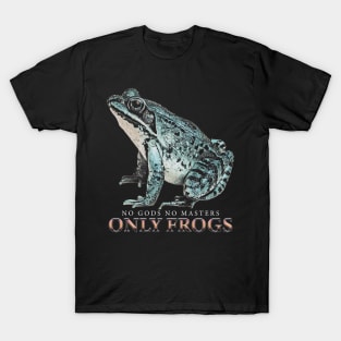 No Gods No Masters Only Frogs T-Shirt